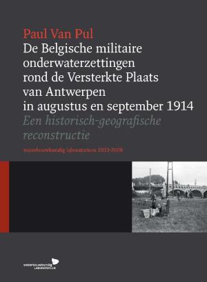 De Belgische militaire onderwaterzettingen rond de Versterkte Plaats van Antwerpen in augustus en september 1914